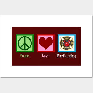 Peace Love Firefighting Posters and Art